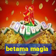 betama magia